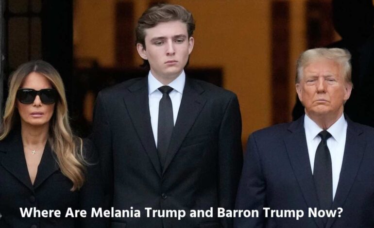 Where Are Melania Trump and Barron Trump Now?